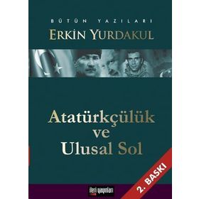ATATÜRKÇÜLÜK VE ULUSAL SOL - ERKIN YURDAKUL