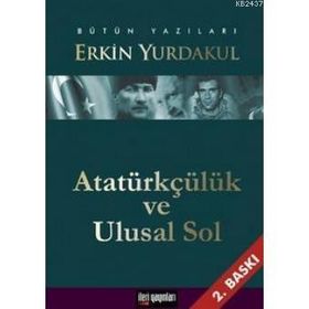 ATATÜRKÇÜLÜK VE ULUSAL SOL - ERKIN YURDAKUL