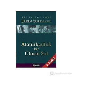 ATATÜRKÇÜLÜK VE ULUSAL SOL - ERKIN YURDAKUL