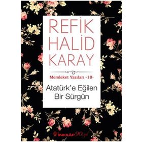 Atatürk’e Eğilen Bir Sürgün - refik halit karay