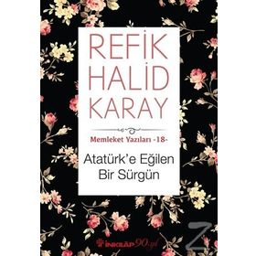 Atatürk’e Eğilen Bir Sürgün - refik halit karay