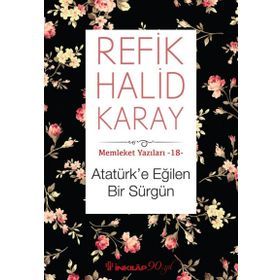 Atatürk’e Eğilen Bir Sürgün - refik halit karay