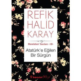 Atatürk’e Eğilen Bir Sürgün - refik halit karay
