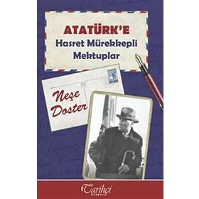 Atatürk'e Hasret Mürekkepli Mektuplar - Neşe Doster