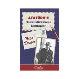 Atatürk'e Hasret Mürekkepli Mektuplar - Neşe Doster