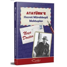 Atatürk'e Hasret Mürekkepli Mektuplar - Neşe Doster