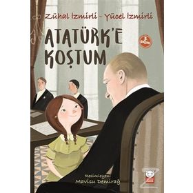 Atatürk’e Koştum - Zühal İzmirli Yücel İzmirli
