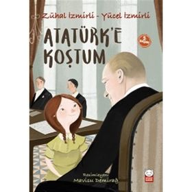 Atatürk’e Koştum - Zühal İzmirli Yücel İzmirli