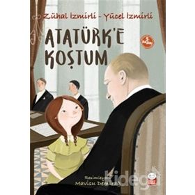 Atatürk’e Koştum - Zühal İzmirli Yücel İzmirli