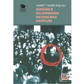 Atatürk’e Saldırmanın Dayanılmaz Hafifliği - Ahmet Taner Kışlalı