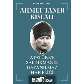 Atatürk’e Saldırmanın Dayanılmaz Hafifliği - Ahmet Taner Kışlalı
