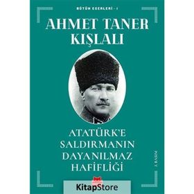 Atatürk’e Saldırmanın Dayanılmaz Hafifliği - Ahmet Taner Kışlalı