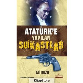 ATATÜRK'E YAPILAN SUIKASTLAR - ALI KUZU