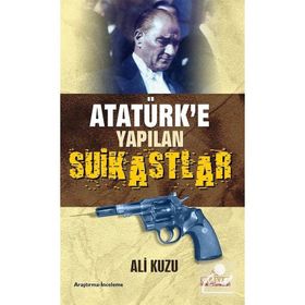 ATATÜRK'E YAPILAN SUIKASTLAR - ALI KUZU
