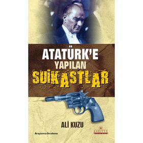 ATATÜRK'E YAPILAN SUIKASTLAR - ALI KUZU