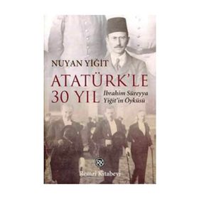 ATATÜRK`LE 30 YIL - NUYAN YİĞİT