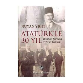 ATATÜRK`LE 30 YIL - NUYAN YİĞİT