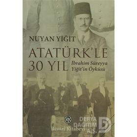ATATÜRK`LE 30 YIL - NUYAN YİĞİT