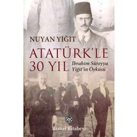 ATATÜRK`LE 30 YIL - NUYAN YİĞİT