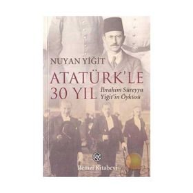ATATÜRK`LE 30 YIL - NUYAN YİĞİT