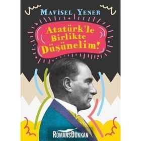 Atatürk'le Birlikte Düşünelim! - Mavisel Yener