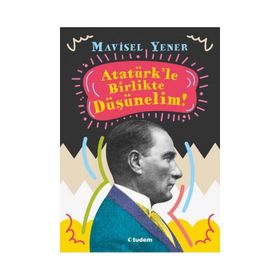 Atatürk'le Birlikte Düşünelim! - Mavisel Yener