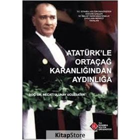 Atatürk’le Ortaçağ Karanlığından Aydınlığa - Necati Ulunay Ucuzsatar