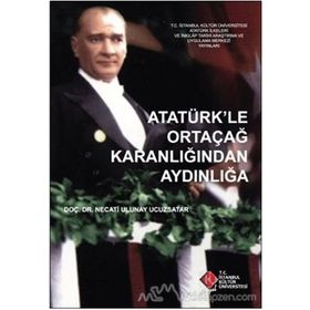 Atatürk’le Ortaçağ Karanlığından Aydınlığa - Necati Ulunay Ucuzsatar