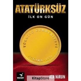 Atatürk’süz İlk On Gün - Ata Nirun