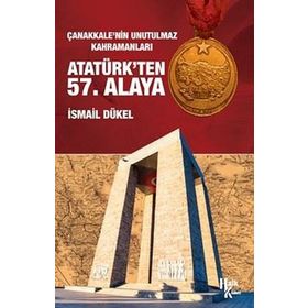 Atatürk’ten 57. Alaya - İsmail Dükel