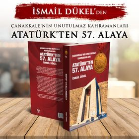 Atatürk’ten 57. Alaya - İsmail Dükel