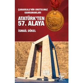 Atatürk’ten 57. Alaya - İsmail Dükel