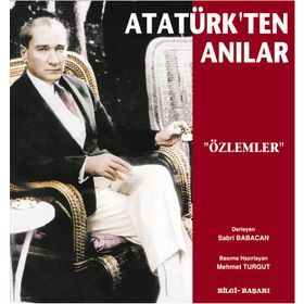 Atatürk'ten Anılar Özlemler - Bilgi Başarı Yayınları