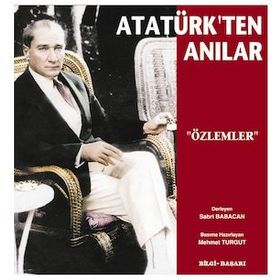 Atatürk'ten Anılar Özlemler - Bilgi Başarı Yayınları
