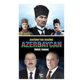 Atatürk'ten Bugüne Azerbaycan-Ömer Yamak