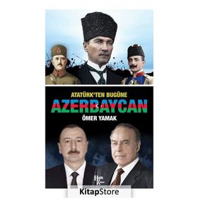 Atatürk'ten Bugüne Azerbaycan-Ömer Yamak