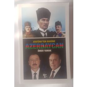 Atatürk'ten Bugüne Azerbaycan-Ömer Yamak