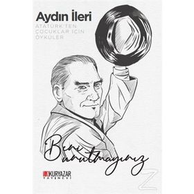 Atatürk'ten Çocuklar İçin Öyküler - Aydın İleri