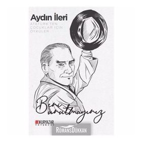 Atatürk'ten Çocuklar İçin Öyküler - Aydın İleri