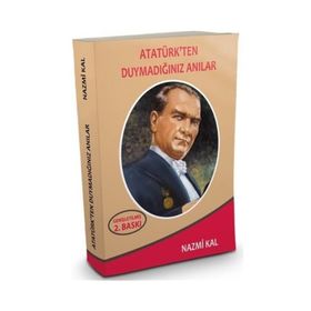 Atatürk'ten Duymadığınız Anılar - Nazmi Kal