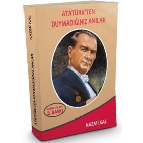 Atatürk'ten Duymadığınız Anılar - Nazmi Kal