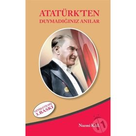 Atatürk'ten Duymadığınız Anılar - Nazmi Kal