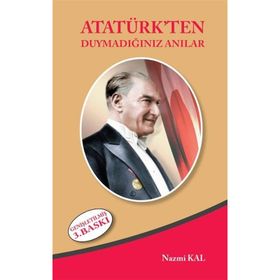 Atatürk'ten Duymadığınız Anılar - Nazmi Kal