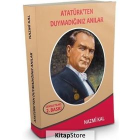 Atatürk'ten Duymadığınız Anılar - Nazmi Kal