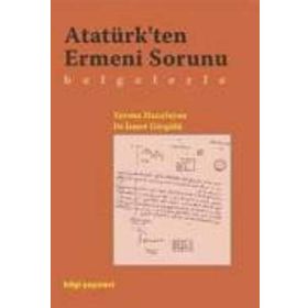 Atatürk'ten Ermeni Konusu - Belgelerle - Dr. İsmet Görgülü