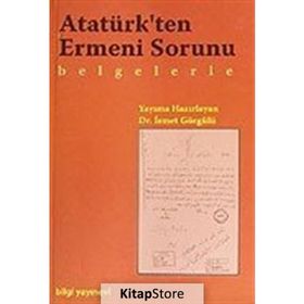 Atatürk'ten Ermeni Konusu - Belgelerle - Dr. İsmet Görgülü