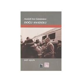ATATÜRKTEN GÜNÜMÜZE DOGU ANADOLU - SAIT ASGIN