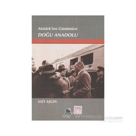 ATATÜRKTEN GÜNÜMÜZE DOGU ANADOLU - SAIT ASGIN
