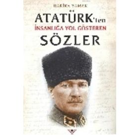ATATÜRK'TEN İNSANLIĞA YOL GÖSTEREN SÖZLER - SELMAN KILINÇ