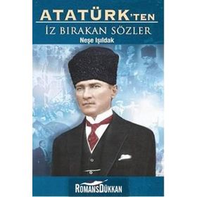 Atatürk’ten İz Bırakan Sözler - Neşe Işıldak